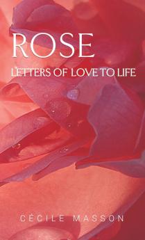 Rose letter of love to life