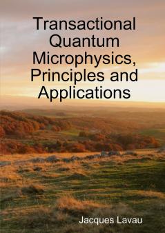 Transactional Quantum Microphysics Principles and Applications