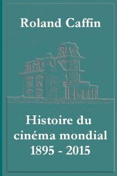 Histoire du cin��ma mondial 1895 - 2015