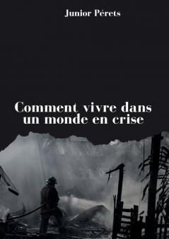 Comment vivre dans un monde en crise
