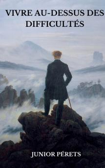 Vivre au-dessus des difficultés