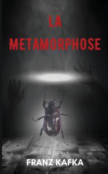 La métamorphose (version traduite en Français + Biographie de l'auteur)