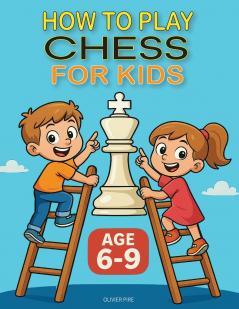 HOW TO PLAY CHESS FOR KIDS AGE 6-9