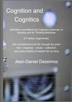 Cognition and Cognitics -  Definitions and Metrics for Cognitive Sciences in Humans and for Thinking Machines 2nd edition with considerations of life through the prism real-imaginary-values-collective and some bubbles of wisdom for our time