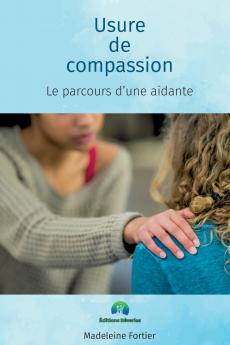 Usure de compassion le parcours d'une aidante