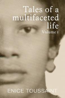 Tales of a Multifaceted Life Volume 1