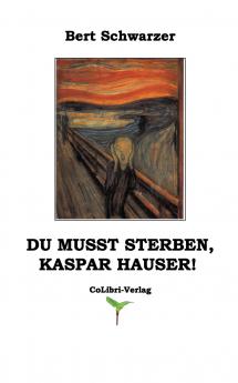 Du musst sterben Kaspar Hauser!