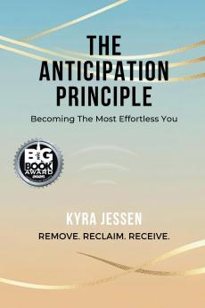 THE ANTICIPATION PRINCIPLE - Becoming The Most Effortless You