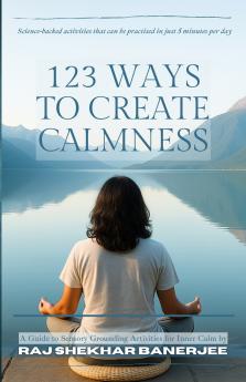123 WAYS TO CREATE CALMNESS