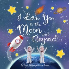 I Love You to the Moon and Beyond!