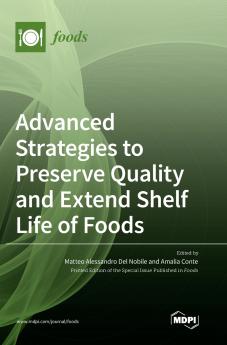 Advanced Strategies to Preserve Quality and Extend Shelf Life of Foods