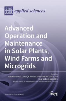 Advanced Operation and Maintenance in Solar Plants Wind Farms and Microgrids