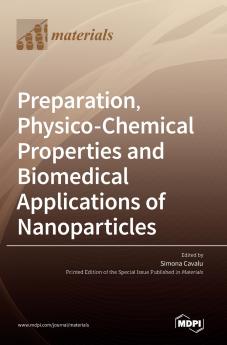 Preparation Physico-Chemical Properties and Biomedical Applications of Nanoparticles