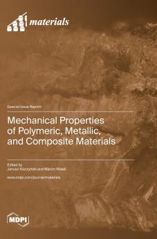Mechanical Properties of Polymeric Metallic and Composite Materials