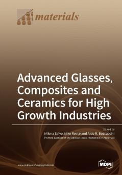 Advanced Glasses Composites and Ceramics for High Growth Industries