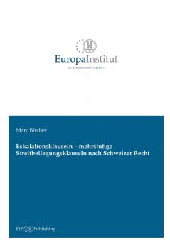 Eskalationsklauseln - mehrstufige Streitbeilegungsklauseln nach Schweizer Recht