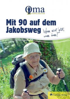 Mit 90 auf dem Jakobsweg - Wenn nicht jetzt wann dann?