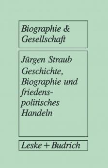 Geschichte Biographie und friedenspolitisches Handeln