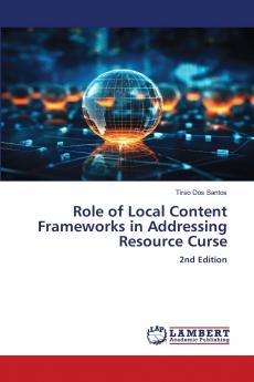Role of Local Content Frameworks in Addressing Resource Curse