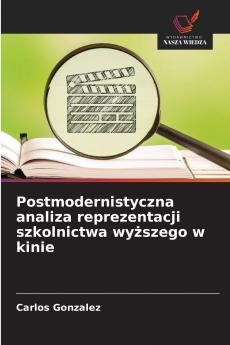 Postmodernistyczna analiza reprezentacji szkolnictwa wyższego w kinie