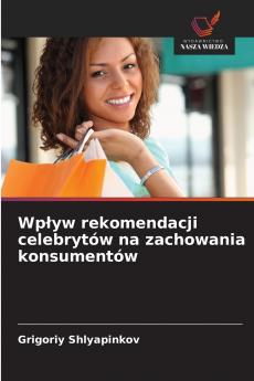 Wpływ rekomendacji celebrytów na zachowania konsumentów