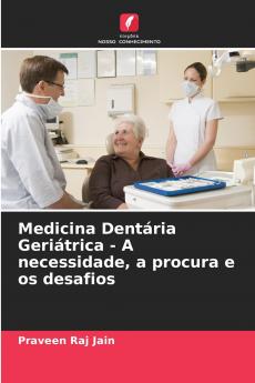 Medicina Dentária Geriátrica - A necessidade a procura e os desafios