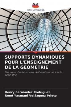SUPPORTS DYNAMIQUES POUR L'ENSEIGNEMENT DE LA GÉOMÉTRIE