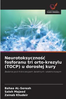 Neurotoksyczność fosforanu tri orto-krezylu (TOCP) u dorosłej kury