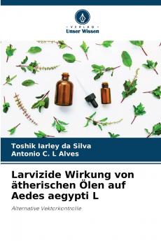 Larvizide Wirkung von ätherischen Ölen auf Aedes aegypti L