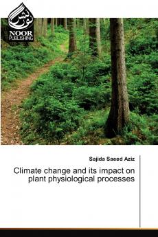 Climate change and its impact on plant physiological processes