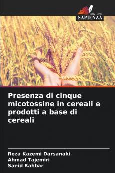 Presenza di cinque micotossine in cereali e prodotti a base di cereali