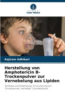 Herstellung von Amphotericin B-Trockenpulver zur Vernebelung aus Lipiden