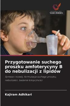 Przygotowanie suchego proszku amfoterycyny B do nebulizacji z lipidów