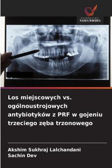 Los miejscowych vs. ogólnoustrojowych antybiotyków z PRF w gojeniu trzeciego zęba trzonowego