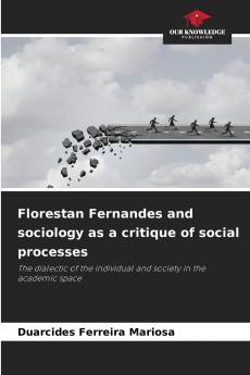 Florestan Fernandes and sociology as a critique of social processes
