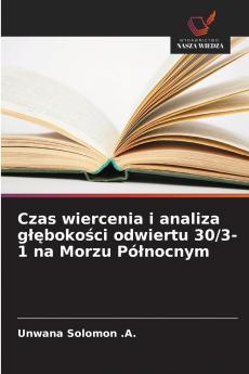 Czas wiercenia i analiza głębokości odwiertu 30/3-1 na Morzu Północnym