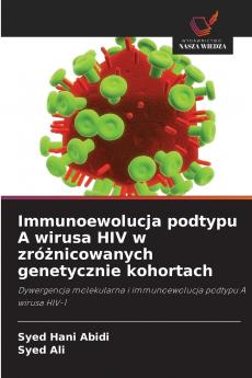 Immunoewolucja podtypu A wirusa HIV w zróżnicowanych genetycznie kohortach
