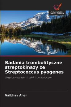 Badania trombolityczne streptokinazy ze Streptococcus pyogenes