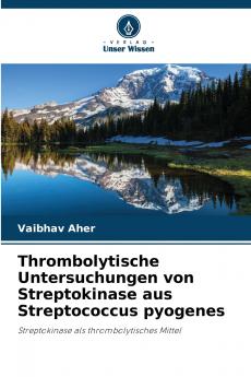 Thrombolytische Untersuchungen von Streptokinase aus Streptococcus pyogenes