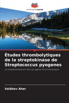Études thrombolytiques de la streptokinase de Streptococcus pyogenes