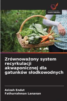 Zrównoważony system recyrkulacji akwaponicznej dla gatunków słodkowodnych