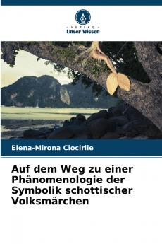 Auf dem Weg zu einer Phänomenologie der Symbolik schottischer Volksmärchen