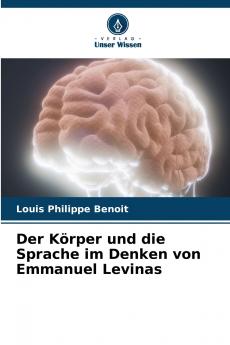 Der Körper und die Sprache im Denken von Emmanuel Levinas