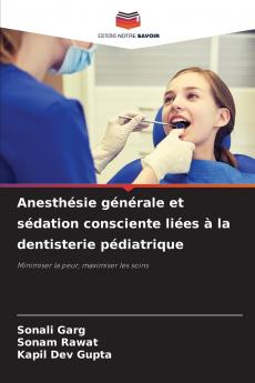 Anesthésie générale et sédation consciente liées à la dentisterie pédiatrique