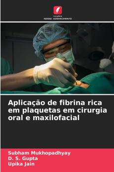 Aplicação de fibrina rica em plaquetas em cirurgia oral e maxilofacial