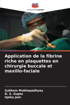 Application de la fibrine riche en plaquettes en chirurgie buccale et maxillo-faciale