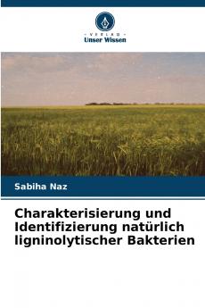Charakterisierung und Identifizierung natürlich ligninolytischer Bakterien