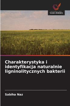 Charakterystyka i identyfikacja naturalnie ligninolitycznych bakterii