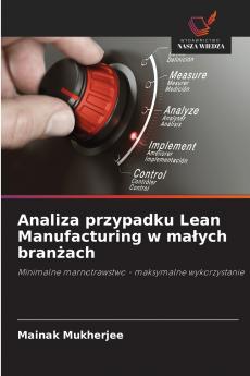 Analiza przypadku Lean Manufacturing w małych branżach