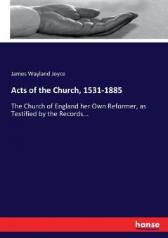 Acts of the Church 1531-1885
